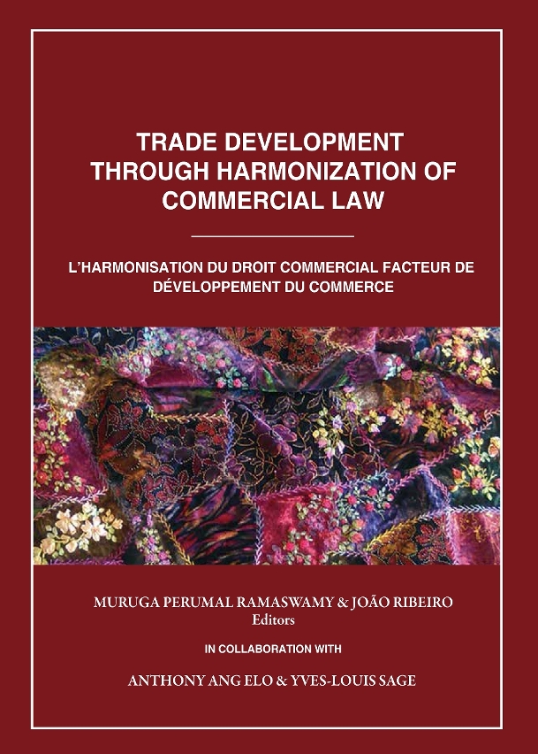 Trade Development Through Harmonization of Commercial Law, co-authored by Prof Muruga Perumal Ramaswamy from UM and Joao Ribeiro, head of the UNCITRAL’s Regional Centre for Asia and the Pacific
