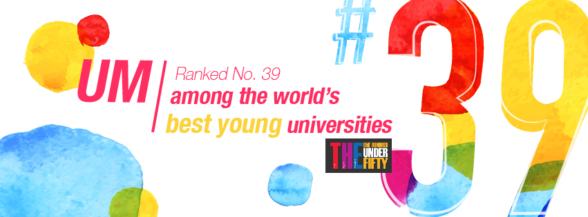 UM has been ranked among the world’s 100 best young universities