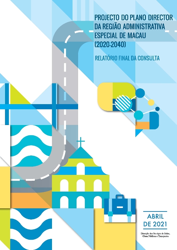 2021.04.30publicação do relatório final da consulta sobre o projecto do plano director da região administrativa especial de macau (2020-2040)