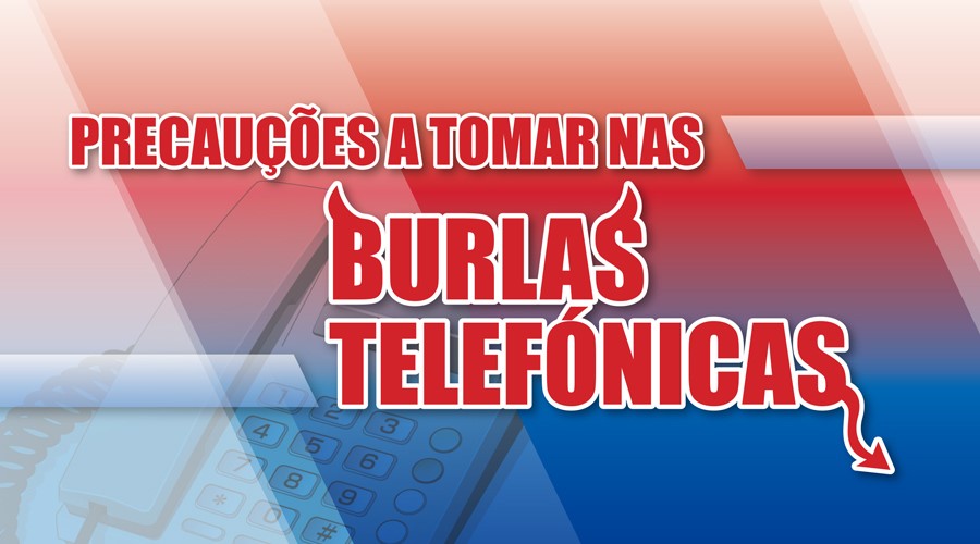 precauções a tomar nas burlas telefónicas