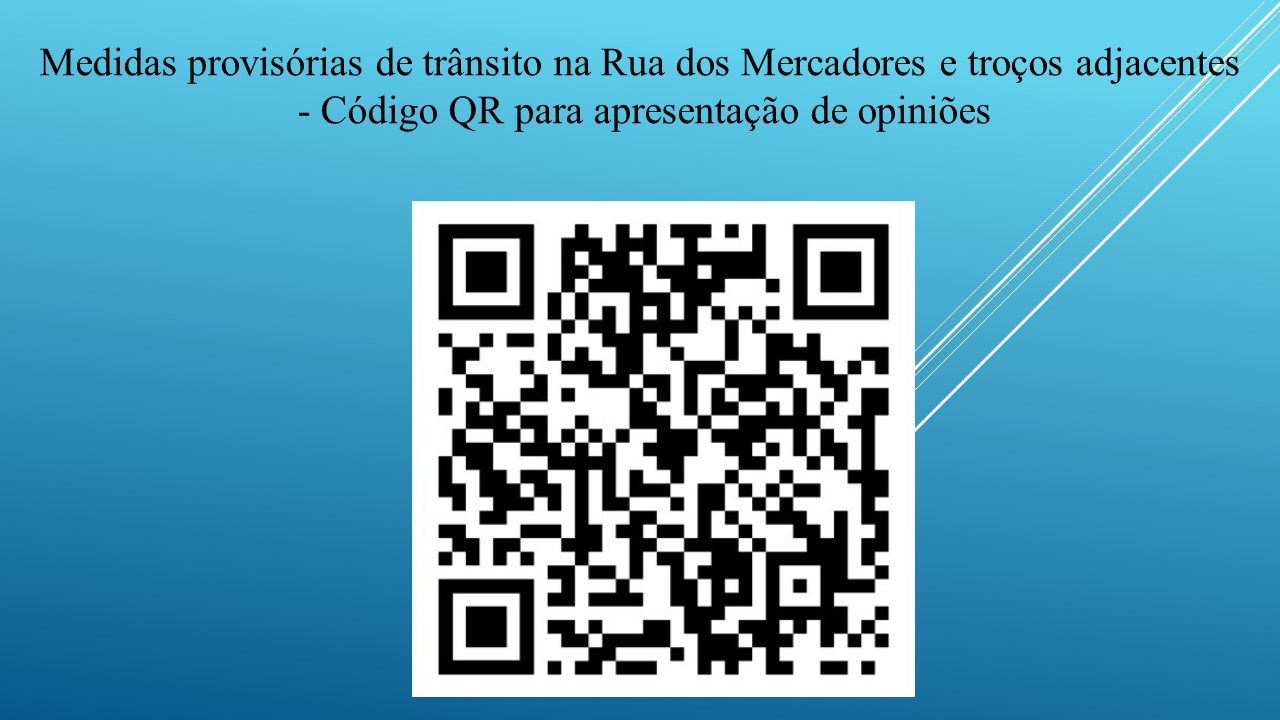 medidas provisórias de trânsito na rua dos mercadores e troços adjacentes - código qr para apresentação de opiniões