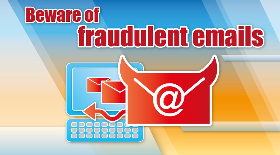 Beware of fraudulent emails