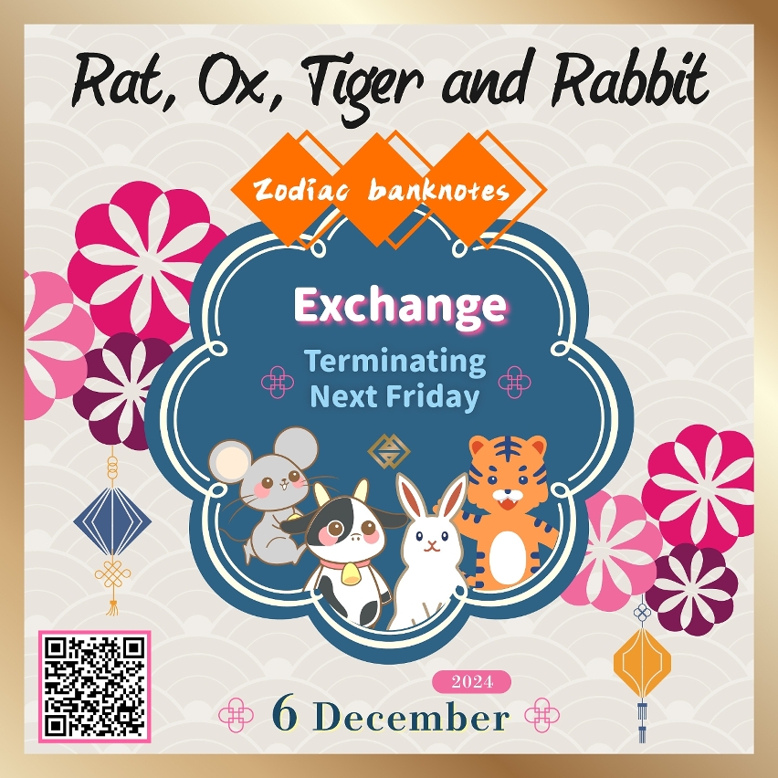 Exchange for four previously issued Zodiac banknotes ending next Friday (6 December)